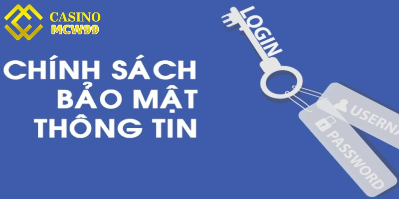 Chính sách bảo mật - Những nội dung cơ bản tại MCW99 2 Chính sách bảo mật bảo MCW99 vệ tài khoản người chơi