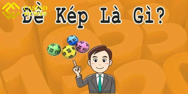 Đề kép MCW99 - Dấu hiệu nhận biết và cách soi cầu hiệu quả 1 Tìm hiểu định nghĩa đề kép MCW99 là gì?