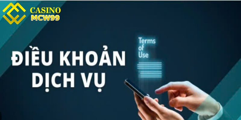 Điều khoản dịch vụ cập nhật các quy định mới tại MCW99 1 Điều khoản dịch vụ về tạo lập tài khoản tại nhà cái MCW99